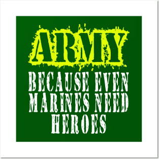 ARMY Because Even Marines Need Heroes Posters and Art